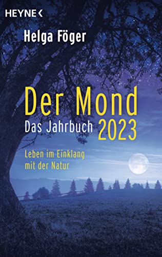 Der Mond 2023 – Das Jahrbuch: Leben im Einklang mit der Natur
